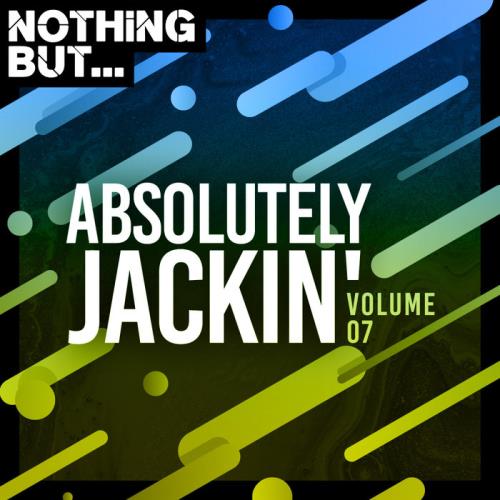 Nothing But... Absolutely Jackin' Vol 07 (2020)